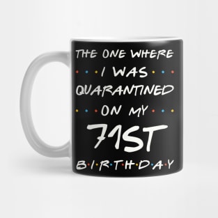 Quarantined On My 71st Birthday Mug
